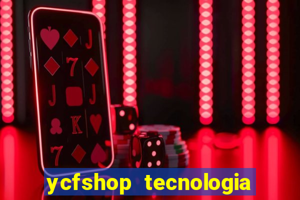 ycfshop tecnologia em ecommerce ltda jogos